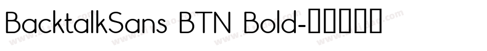BacktalkSans BTN Bold字体转换